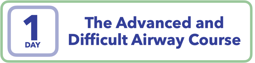 The Advanced and Difficult Airway Course