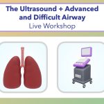 Ultrasound and Advanced and Difficult Airway Live Workshop